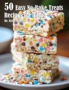 Kelly Johnson - 50 Easy No-Bake Treats Recipes for Home