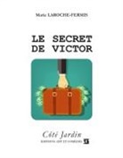 Marie Laroche-Fermis - Le secret de Victor