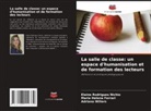 Maria Helena Ferrari, Elaine Rodrigues Nichio, Adriana Willers - La salle de classe: un espace d'humanisation et de formation des lecteurs