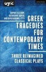 Dipo Baruwa-Etti, Soph Ellerby, Sophie Ellerby, Katherine Soper, Soper Katherine - Greek Tragedies for Contemporary Times