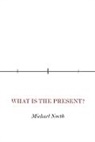 Michael North - What Is the Present?