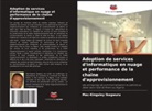 Mac-Kingsley Ikegwuru - Adoption de services d'informatique en nuage et performance de la chaîne d'approvisionnement