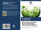 Dr Snehal Dewalkar, Dr. Snehal Dewalkar, Snehal Dewalkar, Dr Vishal Panse, Dr. Vishal Panse, Vishal Panse... - Eine grünere Zukunft durch nachhaltiges Abwassermanagement