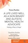 Yenn Purkis, Damian Mellifont, Jennifer Smith-Merry - A Life Lived Well as a Non-binary and Autistic Mental Health Advocate