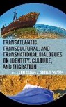 Lori Watson Celaya, Lori Celaya, S. J. Watson, Watson Sonja Stephenson - Transatlantic, Transcultural, and Transnational Dialogues on