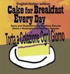 Kathleen Rasche - Cake for Breakfast Every Day - English/Italian edition