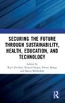 Rajiv Chopra Divekar, Komal Chopra, Pravin Dange, Rajiv Divekar, Smita Mehendale - Securing the Future Through Sustainability, Health, Education, and
