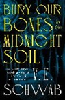 V E Schwab, V. E. Schwab, Schwab V. E. - Bury Our Bones in the Midnight Soil