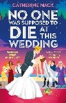 Catherine Mack, Mack Catherine - No one was Supposed to Die at this Wedding