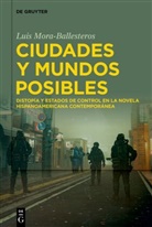 Luis Mora-Ballesteros - Ciudades y mundos posibles