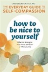 Laura Silberstein-Tirch - How to Be Nice to Yourself