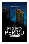 Anthony Trollope - THE FIXED PERIOD (Dystopian Classic)