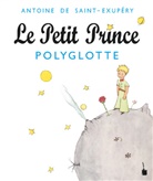 Antoine de Saint Exupéry - Le Petit Prince - Polyglotte
