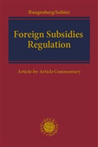 Marc Bungenberg, Ulrich Soltész - Foreign Subsidies Regulation