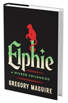 Gregory Maguire - Elphie