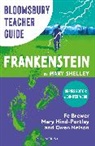 Fe Brewer, Mary Hind-Portley, Gwen Nelson - Bloomsbury Teacher Guide: Frankenstein