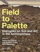 Alexandra Toland, Jay Stratton Noller, Alexandra Toland, Gerd Wessolek - Field to Palette
