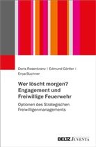Eny Buchner, Enya Buchner, Edmund Görtler, Doris Rosenkranz - Wer löscht morgen? Engagement und Freiwillige Feuerwehr