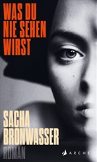 Sacha Bronwasser, Lisa Mensing - Was du nie sehen wirst