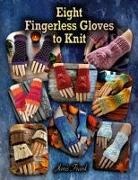 Janis Frank - Eight Fingerless Gloves to Knit