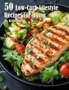 Kelly Johnson - 50 Low-Carb Lifestyle Recipes for Home