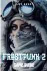 Cade Smart - Frostpunk 2 Game Guide