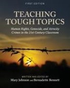 Bernadette Bennett, Mary Johnson - Teaching Tough Topics