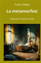Franz Kafka, André Graf - La metamorfosi: Italienisch Lektüre A2 - B2
