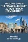 Robert Bell - A Practical Guide to the Financial Conduct Authority (FCA) Consumer Duty