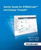 Sean D Liming, John R Malin - Starter Guide for STM32Cube(TM) and Eclipse ThreadX®