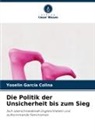 Yoselin García Colina - Die Politik der Unsicherheit bis zum Sieg