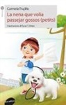 Teresa Broseta, Carmela Trujillo, Óscar T. Pérez - La nena que volia passejar gossos (petits)