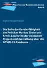 Sophie Heugenhauser, Frank Brettschneider - Die Rolle der KanzlerfÃ¤higkeit der Politiker Markus SÃ¶der und Armin Laschet in der deutschen Presseberichterstattung Ã¼ber die COVID-19-Pandemie