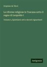 Scipione De' Ricci - Le riforme religiose in Toscana sotto il regno di Leopoldo I