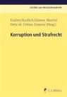 Víctor Gomez Martín, Hans Kudlich, Lothar Kuhlen, Víctor Gomez Martín, Víctor Gomez Martín u a, Hans Kudlich... - Korruption und Strafrecht