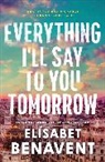 Elísabet Benavent - Everything I'll Say to You Tomorrow