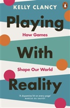 Kelly Clancy - Playing with Reality