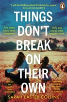 Sarah Easter Collins - Things Don't Break On Their Own