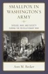 Ann M Becker, Ann M Becker, Ann M. Becker - Smallpox in Washington''s Army