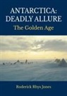 Roderick Rhys Jones - Antarctica: Deadly Allure