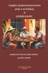 Maria de Ponte, Kepa Korta, John Perry - Three Demonstrations and a Funeral and Other Essays