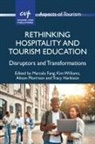 Marcela Fang, Tracy Harkison, Alison Morrison, Kim Williams - Rethinking Hospitality and Tourism Education