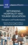 Marcela Fang, Tracy Harkison, Alison Morrison, Kim Williams - Rethinking Hospitality and Tourism Education