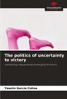 Yoselin García Colina - The politics of uncertainty to victory