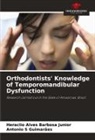 Heraclio Alves Barbosa Junior, Antonio S Guimarães - Orthodontists' Knowledge of Temporomandibular Dysfunction