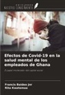 Francis Baidoo Jnr, Rita Kwatemaa - Efectos de Covid-19 en la salud mental de los empleados de Ghana