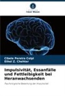 Cibele Pereira Colpi, Ethel Z Chehter, Ethel Z. Chehter - Impulsivität, Essanfälle und Fettleibigkeit bei Heranwachsenden