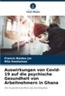 Francis Baidoo Jnr, Rita Kwatemaa - Auswirkungen von Covid-19 auf die psychische Gesundheit von Arbeitnehmern in Ghana
