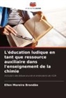 Ellen Moreira Brandão - L'éducation ludique en tant que ressource auxiliaire dans l'enseignement de la chimie