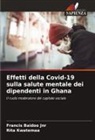 Francis Baidoo Jnr, Rita Kwatemaa - Effetti della Covid-19 sulla salute mentale dei dipendenti in Ghana